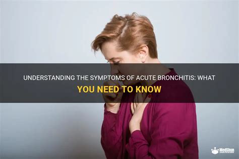 Understanding The Symptoms Of Acute Bronchitis What You Need To Know Medshun