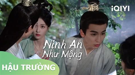 Khương Tuyết Ninh Và Tạ Nguy Bỏ Trốn Lãng Mạn Ninh An Như Mộng Iqiyi Vietnam Youtube