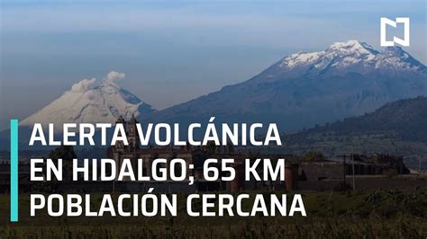 Volcán Popocatépetl; alerta volcánica en Hidalgo - Las Noticias - YouTube