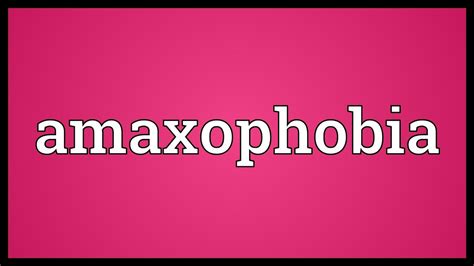 Amaxophobia Meaning - YouTube