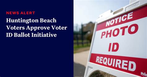 Huntington Beach Voters Approve Voter Id Ballot Initiative Democracy