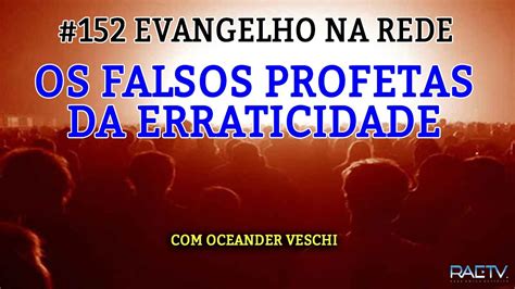 Evangelho Na Rede Os Falsos Profetas Da Erraticidade