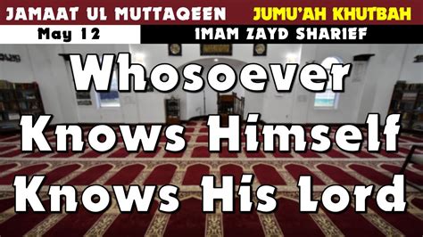 Whosoever Knows Himself Knows His Lord By Imam Zayd Sharief May 12