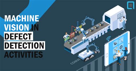 Machine Vision In Defect Detection Activities Using Ai And D