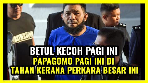 Tidak Akan Terlepas Lagi Papagomo Akui Kesalahan Besar Ini Beliau