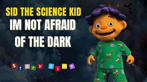 📚 Kids Book Read Aloud Sid The Science Kid Im Not Afraid Of The Dark