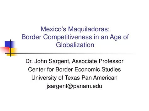 PPT - Mexico’s Maquiladoras: Border Competitiveness in an Age of ...