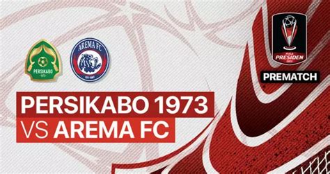 Sedang Live Persikabo Vs Arema Piala Presiden Minggu 19 Juni 2022 Ini