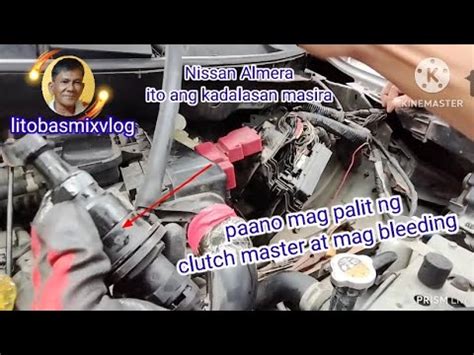 PAANO MGA PALIT NG CLUTCH MASTER AT MAG BLEEDING NISSAN ALMIRA