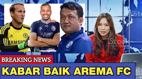 Wow Kabar Baik Dan Buruk Arema Fc Berita Arema Terbaru Hari Ini