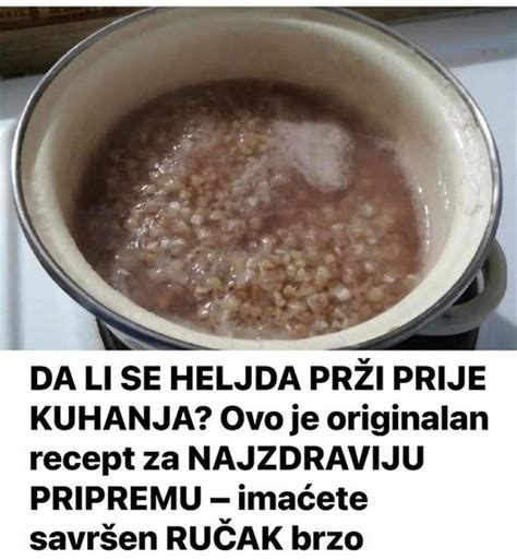 Treba li heljdu pržiti prije kuhanja Evo originalnih recepata za