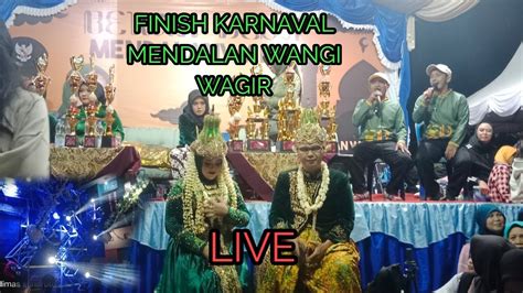 Live FINISH KARNAVAL MENDALAN WANGI WAGIR MALANG YouTube