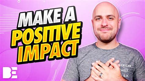 How To Make A Positive Impact In Peoples Lives 3 Tips To Make A