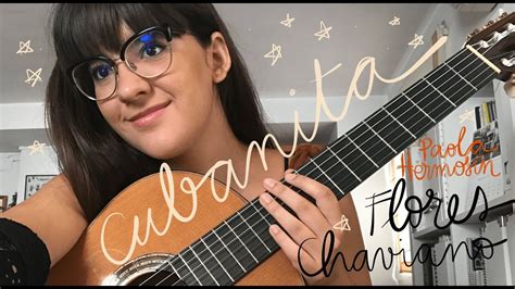 Cubanita by Flores Chaviano - Paola Hermosín Chords - Chordify