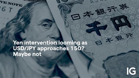 Yen Intervention Looming As Usdjpy Approaches 150 Maybe Not Ig