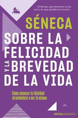 Sobre La Felicidad Y La Brevedad De La Vida C Mo Alcanzar La Felicidad