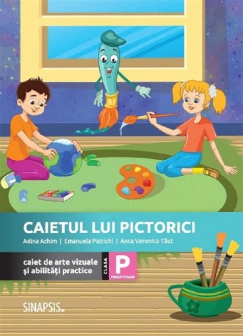 Caietul Lui Pictorici Caiet De Arte Vizuale Si Abilitati Practice