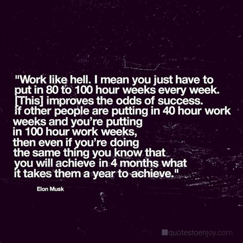 Work Like Hell I Mean You Just Have To Put In 80 To 100 Hour Elon