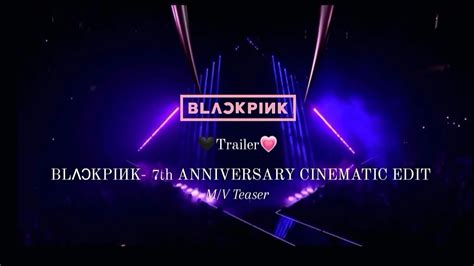 Trailer Blackpink 7th Anniversary Cinematic Edit M V Jisoo Lalisa