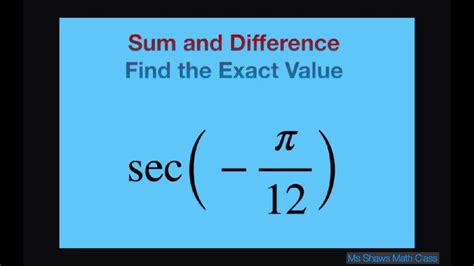 Find The Exact Value Sec Pi Sum And Difference Formula Youtube