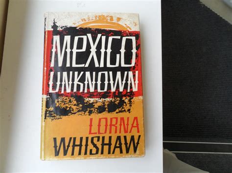 Mexico Unknown Whishaw Lorna Books