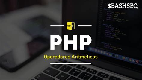 4 Operadores Aritméticos En Phpcurso Básico De Php Youtube