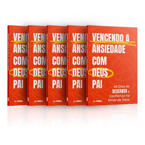 Vencendo A Ansiedade Com Deus Pai - Kit 5 Livros - Vencendo a Ansiedade com Deus Pai - Charles Spurgeon ...