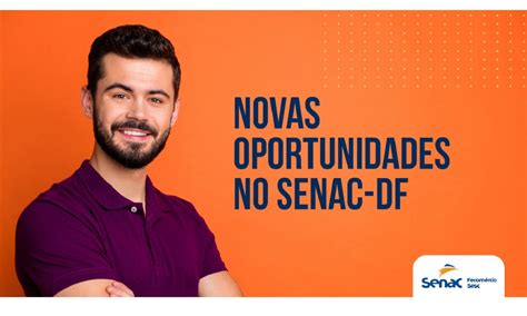 Senac DF Disponibiliza Mais De 1 8 Mil Vagas Em 57 Cursos Gratuitos