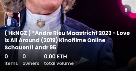 HkNGZ Andre Rieu Maastricht 2023 Love Is All Around 2019