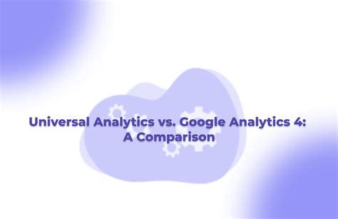 Google Analytics 4 Vs Universal Analytics Key Differences