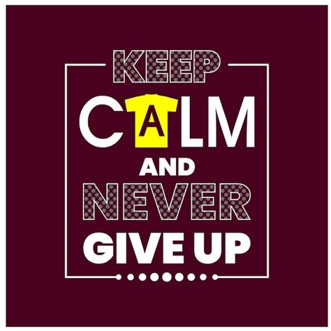 Keep Calm And Never Give Up Wallpaper