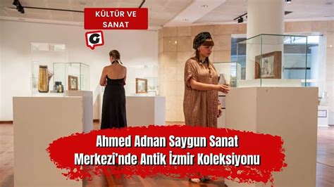 Ahmed Adnan Saygun Sanat Merkezinde Antik İzmir Koleksiyonu