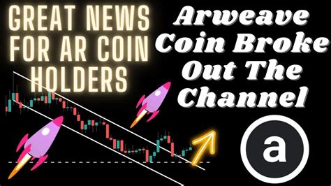 Great News For Ar Coin Holders Arweave Coin Broke Out The Channel