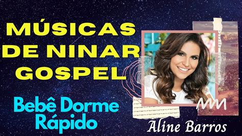 M Sicas De Ninar Aline Barros M Sicas Gospel Para Beb Dormir R Pido