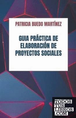 Gu A Pr Ctica De Elaboraci N De Proyectos Sociales De Patricia Buedo