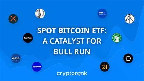 The Anticipated Approval Of A Spot Bitcoin ETF A Catalyst For Bull Run