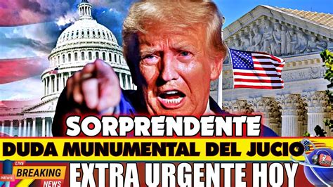 DUDA MONUMENTAL DEL JUICIO TRUMP NOTICIAS HOY 11 MAYO 2024 NEWS TODAY