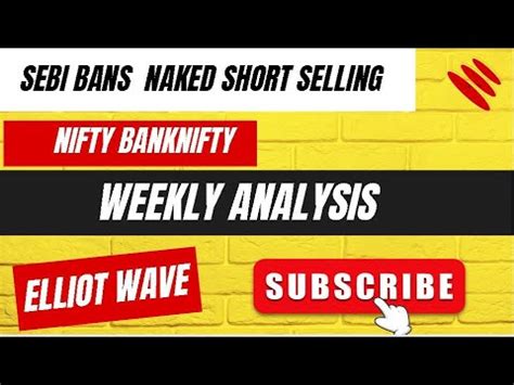 Sebi Bans Naked Short Selling Weekly Analysis Nifty Banknifty