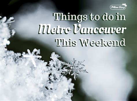 Things To Do In Vancouver This Weekend Vancouver Blog Miss604