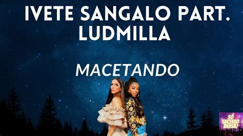 Ivete Sangalo part Ludmilla Macetando Áudio Letra na descrição