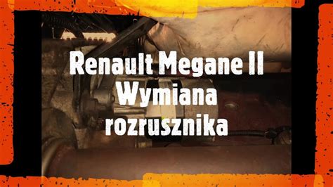 Renault Megane II Wymiana Rozrusznika YouTube