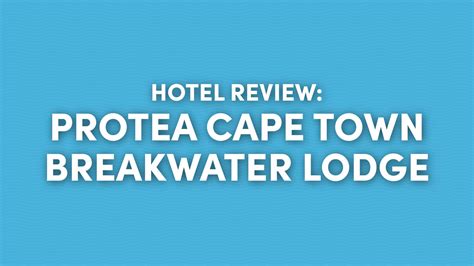 Hotel Review: Protea Hotel Cape Town Waterfront Breakwater Lodge