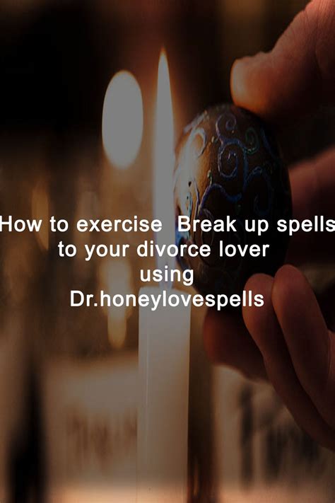 The Most Break Up Powerful Spell Dr Honey Love Spells Medium