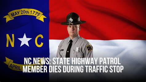 Updated Nc News State Highway Patrol Member Dies During Traffic Stop — Neuse News