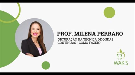 ObturaÇÃo Na TÉcnica De Ondas ContÍnuas Como Fazer Milena Perraro