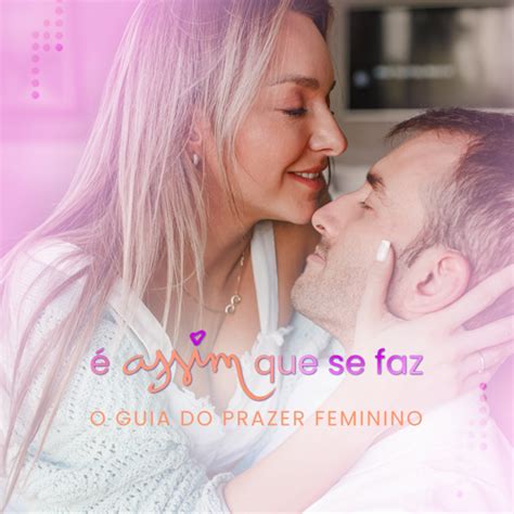 Assim Que Se Faz O Guia Do Prazer Feminino Vagina Sem Neura