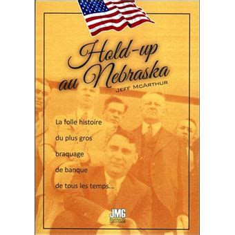 Hold Up Au Nebraska La Folle Histoire Du Plus Gros Baraquage De