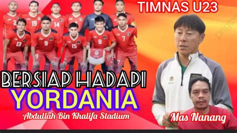 Timnas U Bersiap Hadapi Yordania Waspadai Yordania All Out Narasi