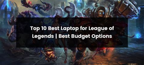 10 Best Laptops For League Of Legends And Civ 6 Find Your Gaming