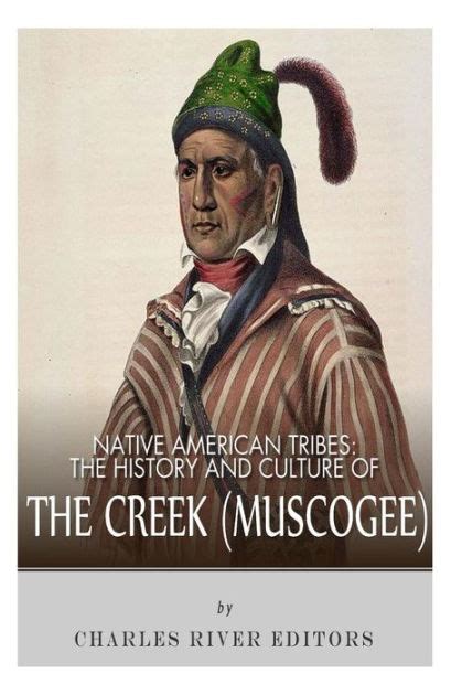 Native American Tribes The History And Culture Of The Creek Muskogee